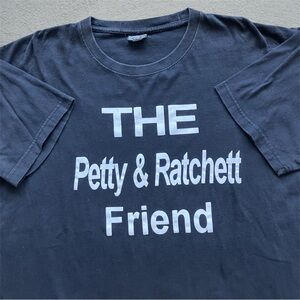 Vintage Y2K Quote Tee shirt “The Petty Ratchett Friend” funny text comedy humor